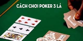 Hướng dẫn chơi poker 3 lá chi tiết cho người mới